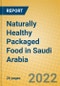 Naturally Healthy Packaged Food in Saudi Arabia - Product Image