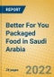 Better For You Packaged Food in Saudi Arabia - Product Thumbnail Image