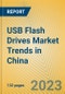 USB Flash Drives Market Trends in China - Product Image