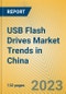 USB Flash Drives Market Trends in China - Product Thumbnail Image