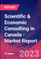 Scientific & Economic Consulting in Canada - Industry Market Research Report - Product Image