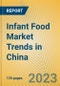 Infant Food Market Trends in China - Product Image
