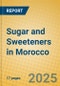 Sugar and Sweeteners in Morocco - Product Image