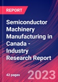 Semiconductor Machinery Manufacturing in Canada - Industry Research Report- Product Image