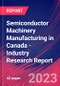 Semiconductor Machinery Manufacturing in Canada - Industry Research Report - Product Thumbnail Image