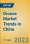 Drones Market Trends in China - Product Image