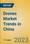Drones Market Trends in China - Product Thumbnail Image