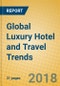 Global Luxury Hotel and Travel Trends - Product Thumbnail Image