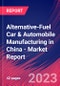 Alternative-Fuel Car & Automobile Manufacturing in China - Industry Market Research Report - Product Image