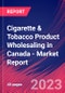 Cigarette & Tobacco Product Wholesaling in Canada - Industry Market Research Report - Product Image
