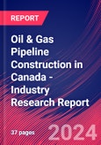 Oil & Gas Pipeline Construction in Canada - Industry Research Report- Product Image
