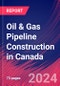 Oil & Gas Pipeline Construction in Canada - Industry Market Research Report - Product Image