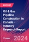 Oil & Gas Pipeline Construction in Canada - Industry Research Report - Product Thumbnail Image