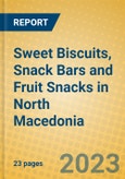 Sweet Biscuits, Snack Bars and Fruit Snacks in North Macedonia- Product Image