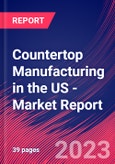 Countertop Manufacturing in the US - Industry Market Research Report- Product Image