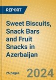 Sweet Biscuits, Snack Bars and Fruit Snacks in Azerbaijan- Product Image