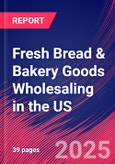 Fresh Bread & Bakery Goods Wholesaling in the US - Industry Market Research Report- Product Image