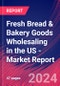 Fresh Bread & Bakery Goods Wholesaling in the US - Industry Market Research Report - Product Image
