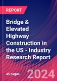 Bridge & Elevated Highway Construction in the US - Industry Research Report- Product Image