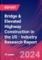 Bridge & Elevated Highway Construction in the US - Industry Research Report - Product Thumbnail Image