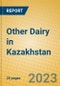 Other Dairy in Kazakhstan - Product Image