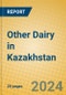 Other Dairy in Kazakhstan - Product Thumbnail Image