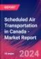 Scheduled Air Transportation in Canada - Industry Market Research Report - Product Image