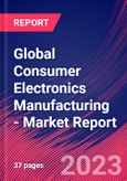 Global Consumer Electronics Manufacturing - Industry Market Research Report- Product Image