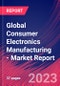 Global Consumer Electronics Manufacturing - Industry Market Research Report - Product Image