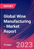 Global Wine Manufacturing - Industry Market Research Report- Product Image