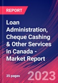 Loan Administration, Cheque Cashing & Other Services in Canada - Industry Market Research Report- Product Image