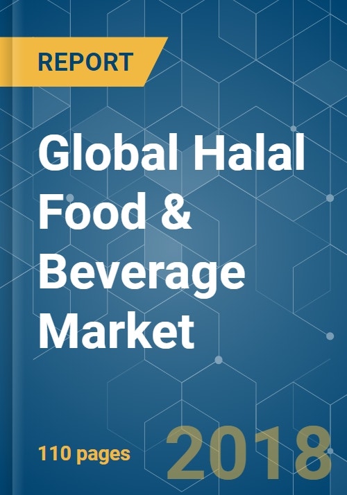 Global Halal Food & Beverage Market Growth, Trends, and Forecast (2018 2023)