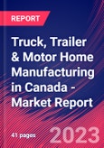 Truck, Trailer & Motor Home Manufacturing in Canada - Industry Market Research Report- Product Image