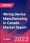 Wiring Device Manufacturing in Canada - Industry Market Research Report - Product Image
