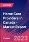 Home Care Providers in Canada - Industry Market Research Report - Product Image