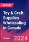 Toy & Craft Supplies Wholesaling in Canada - Industry Market Research Report - Product Image