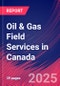 Oil & Gas Field Services in Canada - Industry Market Research Report - Product Thumbnail Image