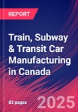 Train, Subway & Transit Car Manufacturing in Canada - Industry Market Research Report- Product Image
