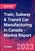 Train, Subway & Transit Car Manufacturing in Canada - Industry Market Research Report- Product Image
