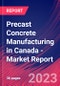 Precast Concrete Manufacturing in Canada - Industry Market Research Report - Product Image