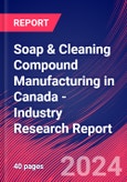Soap & Cleaning Compound Manufacturing in Canada - Industry Research Report- Product Image