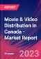 Movie & Video Distribution in Canada - Industry Market Research Report - Product Image