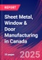 Sheet Metal, Window & Door Manufacturing in Canada - Market Research Report 2015-2030 - Product Image