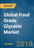 Global Food Grade Glycerin Market - Growth, Trends and Forecasts (2018 - 2023)- Product Image
