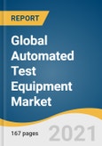 Global Automated Test Equipment Market Size, Share & Trends Analysis Report by Product (Non-memory, Memory, Discrete), by Vertical (Automotive, Aerospace & Defense, IT & Telecom), by Region, and Segment Forecasts, 2021-2028- Product Image