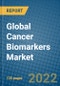 Global Cancer Biomarkers Market 2022-2028 - Product Thumbnail Image