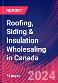 Roofing, Siding & Insulation Wholesaling in Canada - Market Research Report (2014-2029)- Product Image