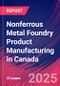 Nonferrous Metal Foundry Product Manufacturing in Canada - Market Research Report 2015-2030 - Product Image