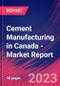 Cement Manufacturing in Canada - Industry Market Research Report - Product Thumbnail Image