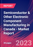 Semiconductor & Other Electronic Component Manufacturing in Canada - Industry Market Research Report- Product Image